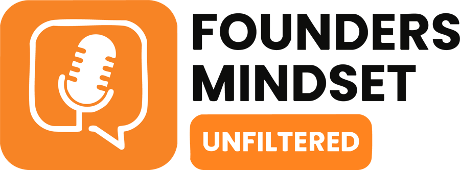 Founders Mindset Unfiltered